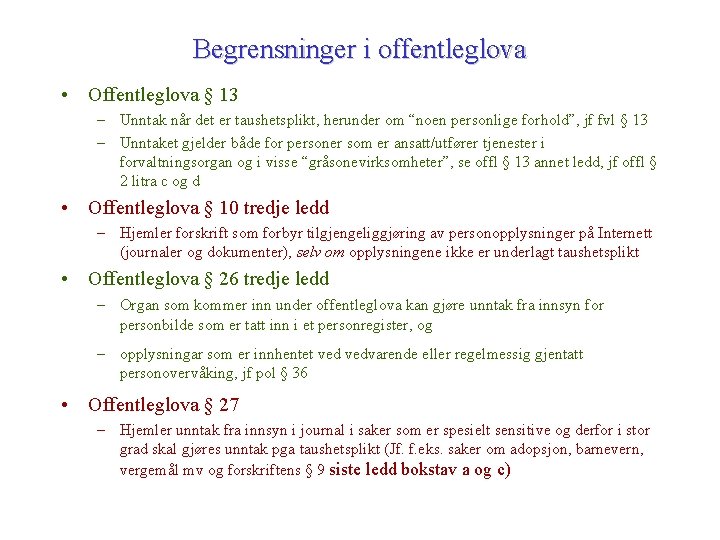 Begrensninger i offentleglova • Offentleglova § 13 – Unntak når det er taushetsplikt, herunder