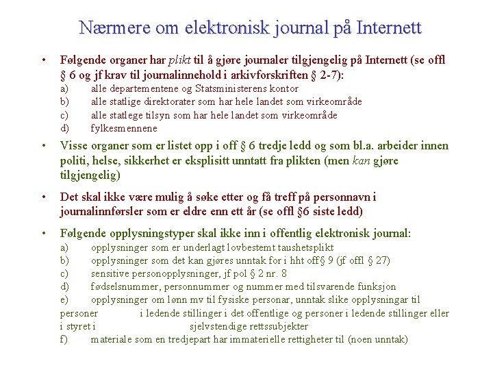 Nærmere om elektronisk journal på Internett • Følgende organer har plikt til å gjøre