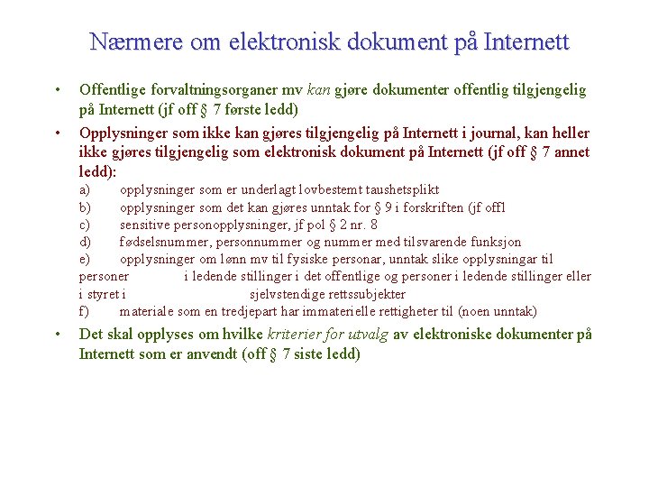 Nærmere om elektronisk dokument på Internett • • Offentlige forvaltningsorganer mv kan gjøre dokumenter