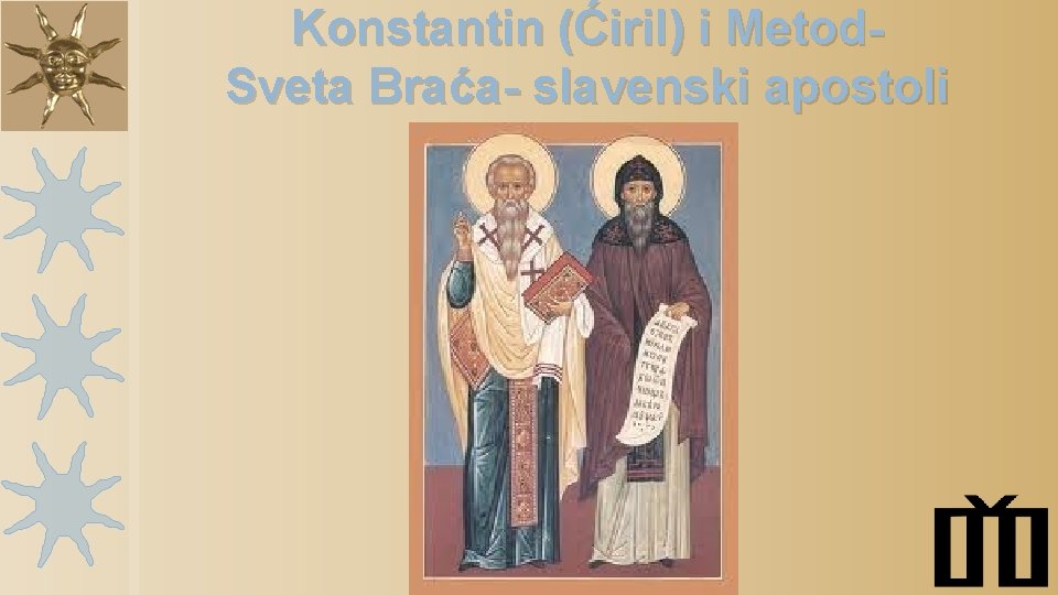 Konstantin (Ćiril) i Metod. Sveta Braća- slavenski apostoli 