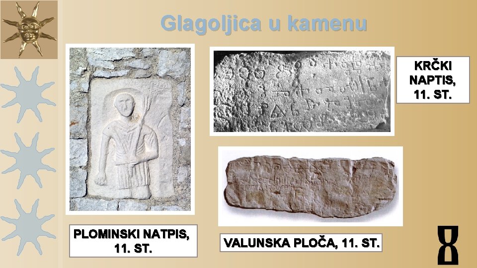 Glagoljica u kamenu KRČKI NAPTIS, 11. ST. PLOMINSKI NATPIS, 11. ST. VALUNSKA PLOČA, 11.