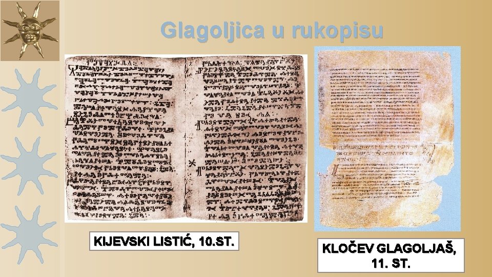 Glagoljica u rukopisu KIJEVSKI LISTIĆ, 10. ST. KLOČEV GLAGOLJAŠ, 11. ST. 