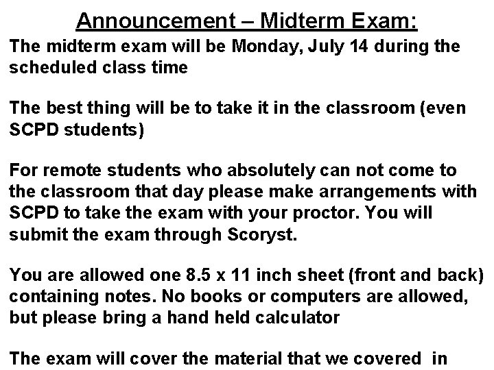 Announcement – Midterm Exam: The midterm exam will be Monday, July 14 during the