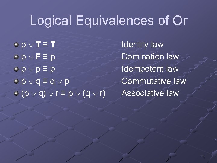 Logical Equivalences of Or p T≡T p F≡p p p≡p p q≡q p (p