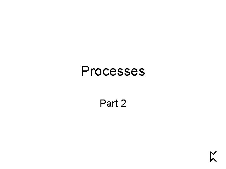 Processes Part 2 