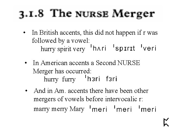  • In British accents, this did not happen if r was followed by