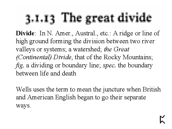 Divide: In N. Amer. , Austral. , etc. : A ridge or line of