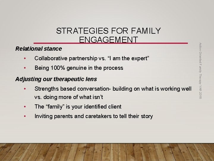 Relational stance • Collaborative partnership vs. “I am the expert” • Being 100% genuine