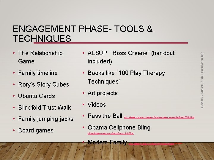 ENGAGEMENT PHASE- TOOLS & TECHNIQUES • ALSUP “Ross Greene” (handout included) • Family timeline
