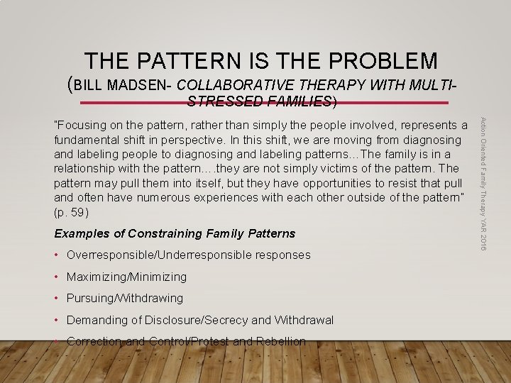 THE PATTERN IS THE PROBLEM (BILL MADSEN- COLLABORATIVE THERAPY WITH MULTISTRESSED FAMILIES) Examples of