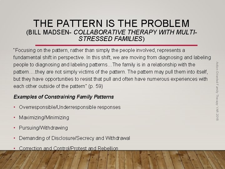 THE PATTERN IS THE PROBLEM (BILL MADSEN- COLLABORATIVE THERAPY WITH MULTISTRESSED FAMILIES) Examples of