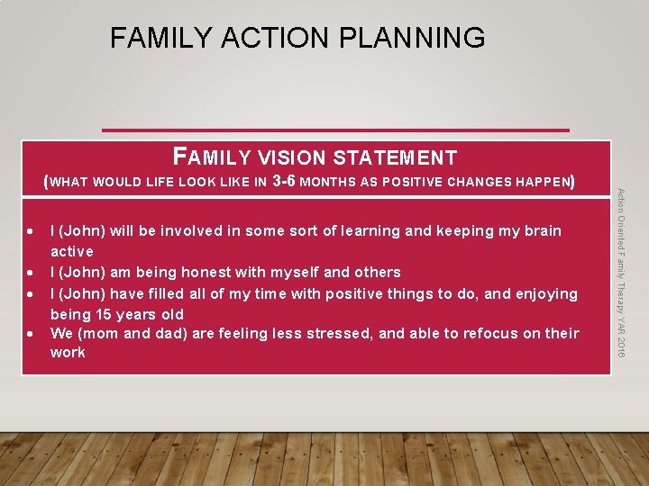 FAMILY ACTION PLANNING FAMILY VISION STATEMENT I (John) will be involved in some sort