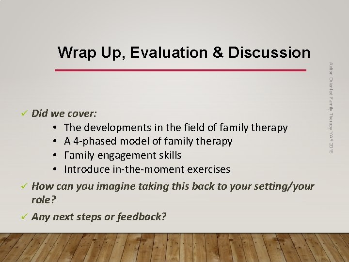 Wrap Up, Evaluation & Discussion ü ü Did we cover: • The developments in