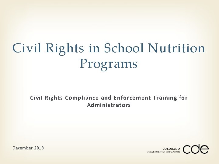 Civil Rights in School Nutrition Programs Civil Rights Compliance and Enforcement Training for Administrators