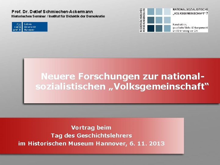 Prof. Dr. Detlef Schmiechen-Ackermann Historisches Seminar / Institut für Didaktik der Demokratie Neuere Forschungen