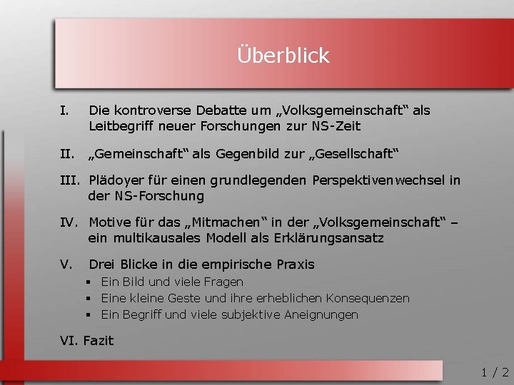 Überblick I. Die kontroverse Debatte um „Volksgemeinschaft“ als Leitbegriff neuer Forschungen zur NS-Zeit II.