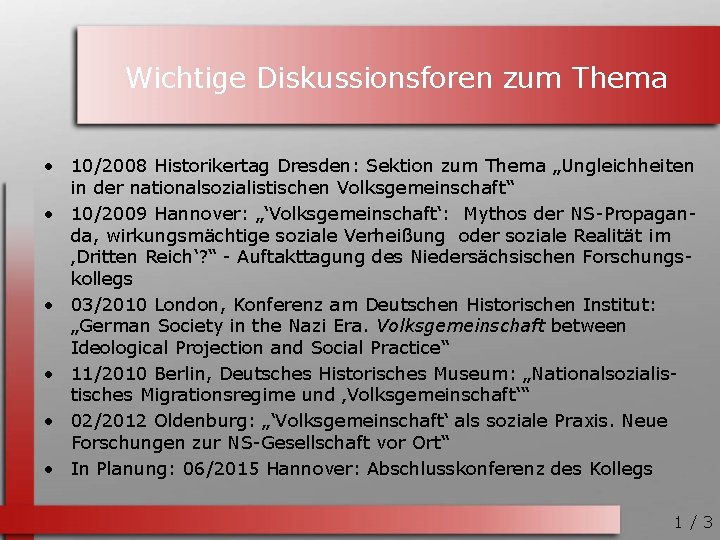 Wichtige Diskussionsforen zum Thema • 10/2008 Historikertag Dresden: Sektion zum Thema „Ungleichheiten in der