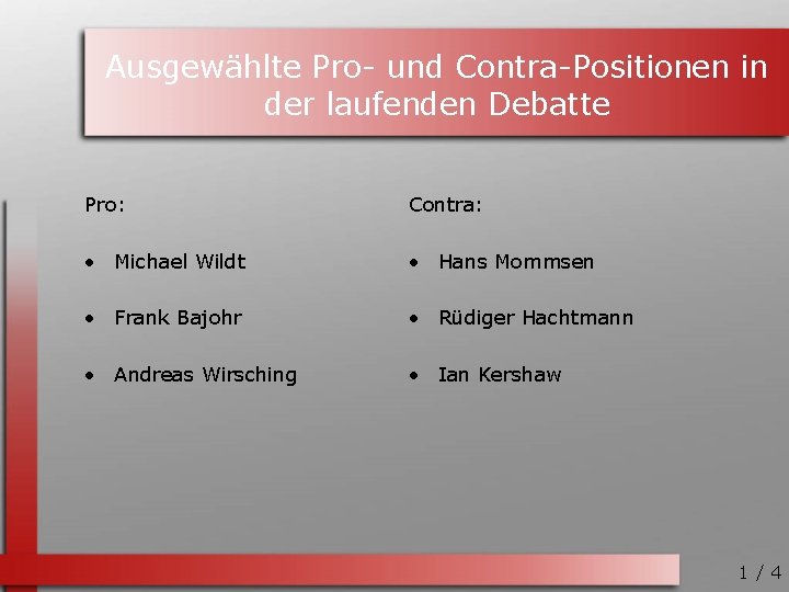 Ausgewählte Pro- und Contra-Positionen in der laufenden Debatte Pro: Contra: • Michael Wildt •