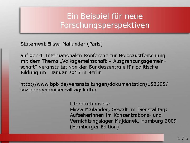 Ein Beispiel für neue Forschungsperspektiven Statement Elissa Mailander (Paris) auf der 4. Internationalen Konferenz