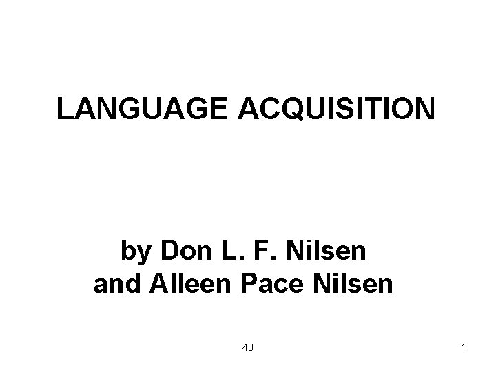 LANGUAGE ACQUISITION by Don L. F. Nilsen and Alleen Pace Nilsen 40 1 