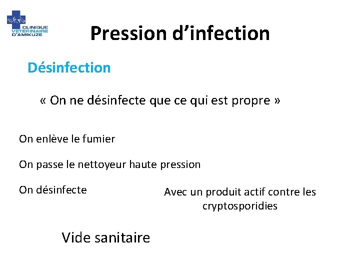 Pression d’infection Désinfection « On ne désinfecte que ce qui est propre » On