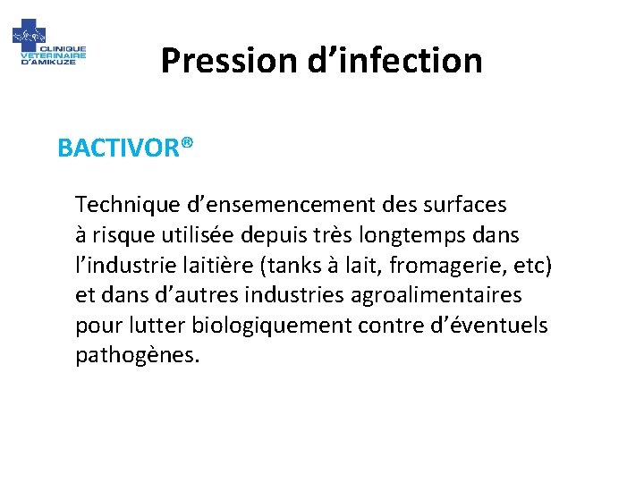 Pression d’infection BACTIVOR® Technique d’ensemencement des surfaces à risque utilisée depuis très longtemps dans