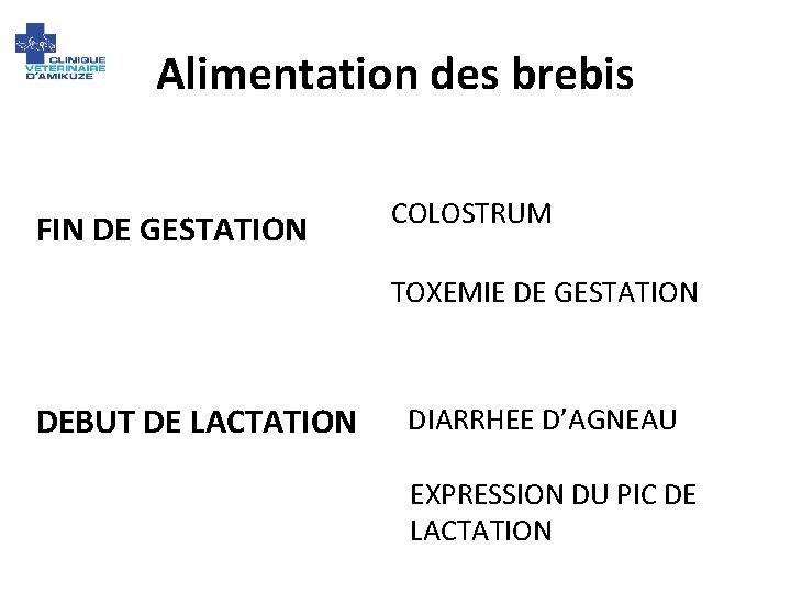 Alimentation des brebis FIN DE GESTATION COLOSTRUM TOXEMIE DE GESTATION DEBUT DE LACTATION DIARRHEE