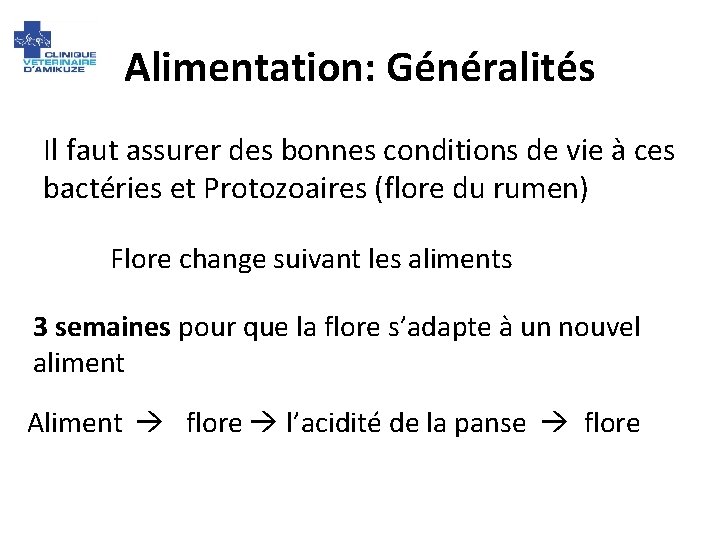 Alimentation: Généralités Il faut assurer des bonnes conditions de vie à ces bactéries et