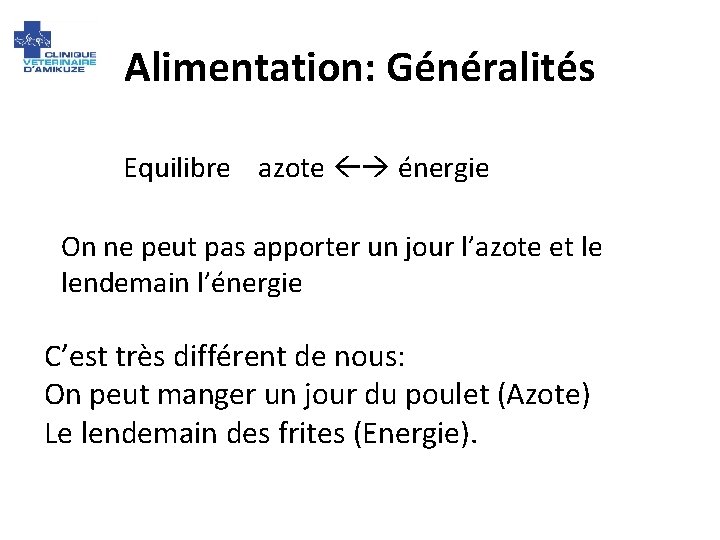 Alimentation: Généralités Equilibre azote énergie On ne peut pas apporter un jour l’azote et