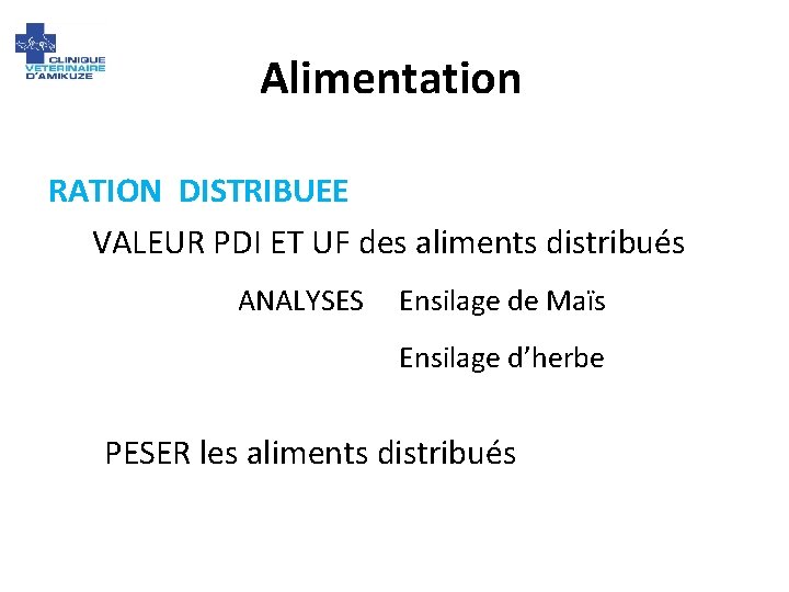 Alimentation RATION DISTRIBUEE VALEUR PDI ET UF des aliments distribués ANALYSES Ensilage de Maïs