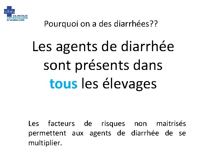 Pourquoi on a des diarrhées? ? Les agents de diarrhée sont présents dans tous