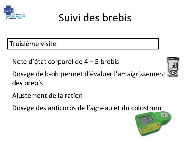 Suivi des brebis Troisième visite Note d’état corporel de 4 – 5 brebis Dosage