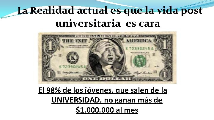 La Realidad actual es que la vida post universitaria es cara El 98% de