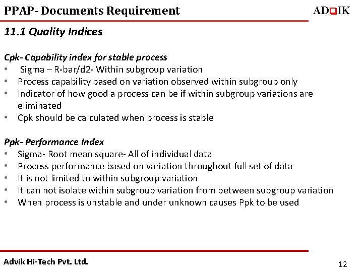 PPAP- Documents Requirement ADq. IK 11. 1 Quality Indices Cpk- Capability index for stable