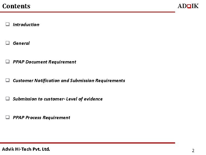 Contents ADq. IK q Introduction q General q PPAP Document Requirement q Customer Notification