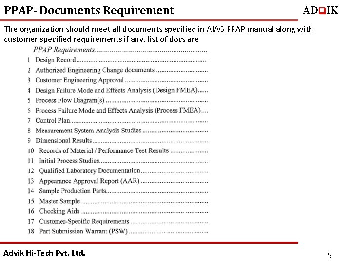 PPAP- Documents Requirement ADq. IK The organization should meet all documents specified in AIAG