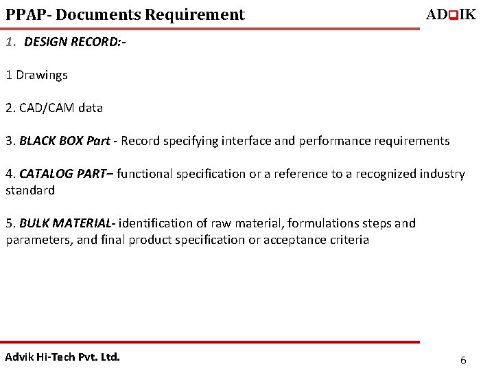 PPAP- Documents Requirement ADq. IK 1. DESIGN RECORD: 1 Drawings 2. CAD/CAM data 3.