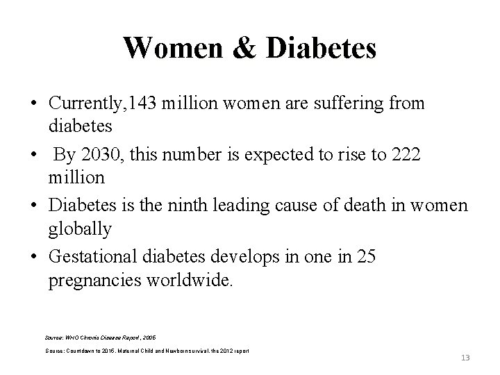 Women & Diabetes • Currently, 143 million women are suffering from diabetes • By