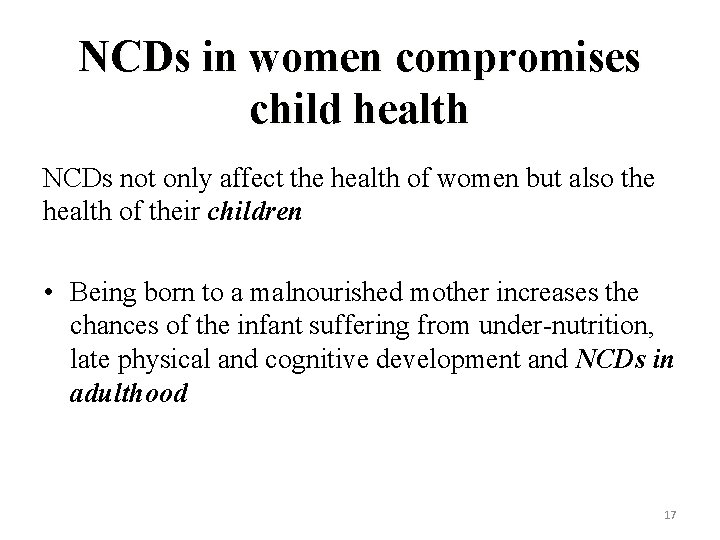 NCDs in women compromises child health NCDs not only affect the health of women