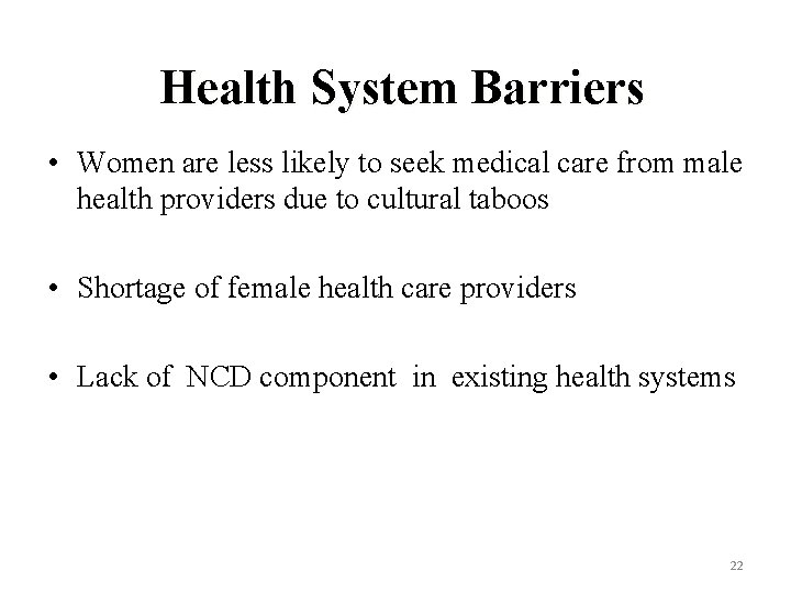 Health System Barriers • Women are less likely to seek medical care from male