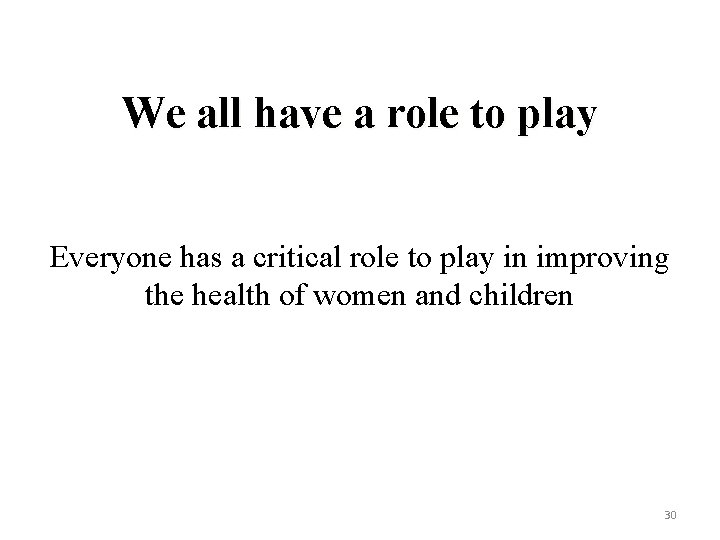 We all have a role to play Everyone has a critical role to play