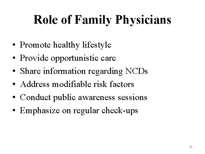 Role of Family Physicians • • • Promote healthy lifestyle Provide opportunistic care Share