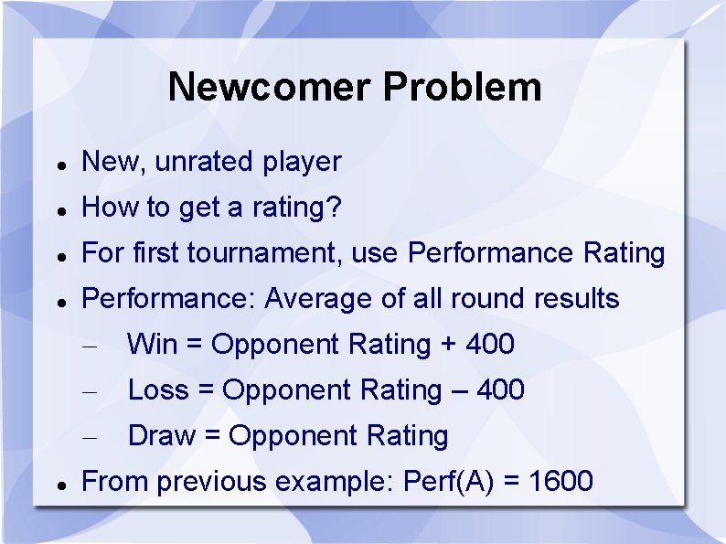 Newcomer Problem New, unrated player How to get a rating? For first tournament, use Newcomer Problem New, unrated player How to get a rating? For first tournament, use