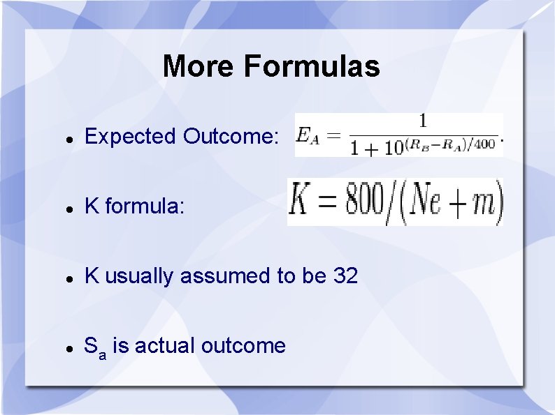 More Formulas Expected Outcome: K formula: K usually assumed to be 32 Sa is More Formulas Expected Outcome: K formula: K usually assumed to be 32 Sa is