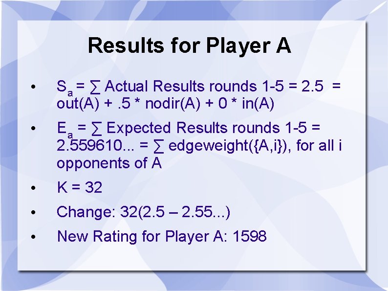Results for Player A • Sa = ∑ Actual Results rounds 1 -5 = Results for Player A • Sa = ∑ Actual Results rounds 1 -5 =