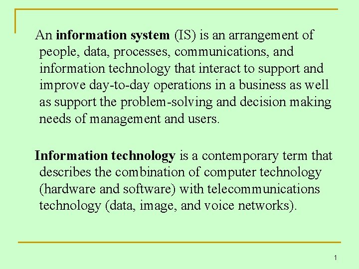 An information system (IS) is an arrangement of people, data, processes, communications, and information