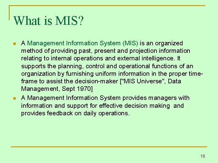What is MIS? n n A Management Information System (MIS) is an organized method