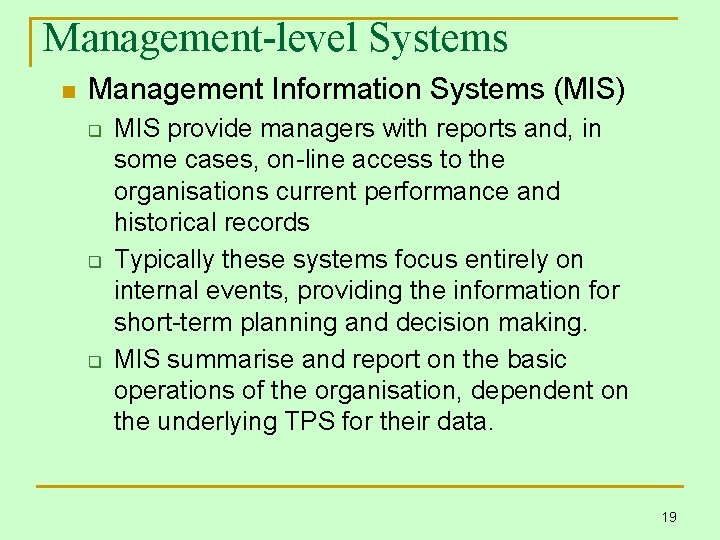 Management-level Systems n Management Information Systems (MIS) q q q MIS provide managers with