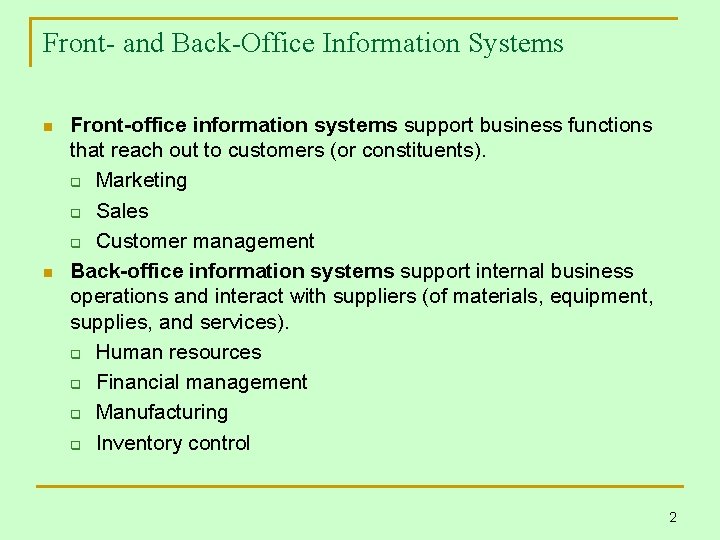 Front- and Back-Office Information Systems n n Front-office information systems support business functions that
