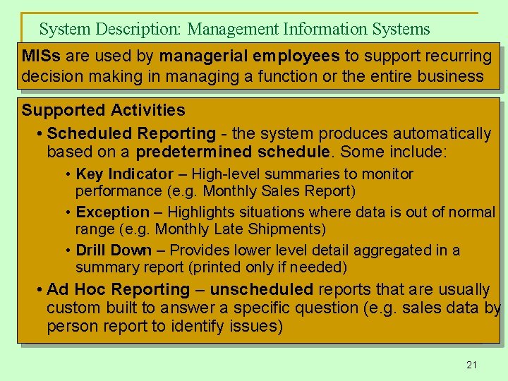 System Description: Management Information Systems MISs are used by managerial employees to support recurring